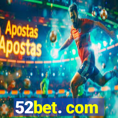 52bet. com